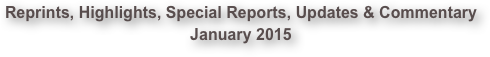 Reprints, Highlights, Special Reports, Updates & Commentary January 2015